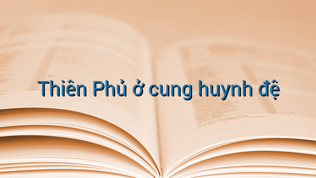 Thiên Phủ ở cung huynh đệ