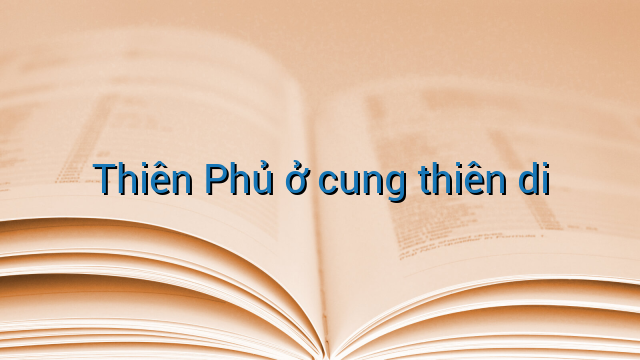 Thiên Phủ ở cung thiên di