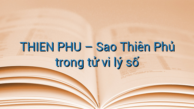 THIEN PHU - Sao Thiên Phủ trong tử vi lý số