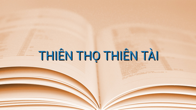 THIÊN THỌ THIÊN TÀI
