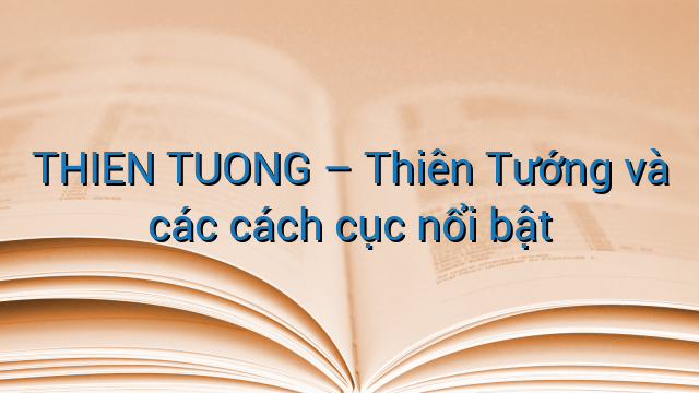 THIEN TUONG - Thiên Tướng và các cách cục nổi bật