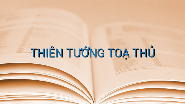 THIÊN TƯỚNG TOẠ THỦ