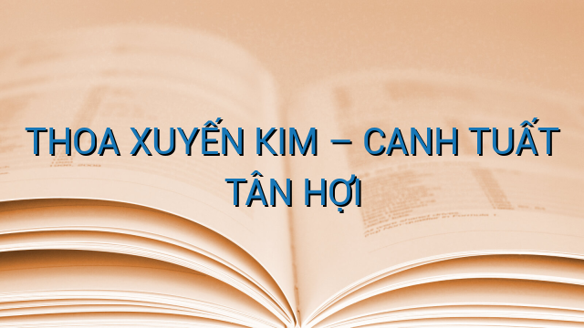 THOA XUYẾN KIM – CANH TUẤT TÂN HỢI