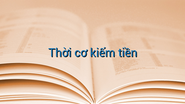 Thời cơ kiếm tiền