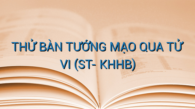 THỬ BÀN TƯỚNG MẠO QUA TỬ VI (ST- KHHB)