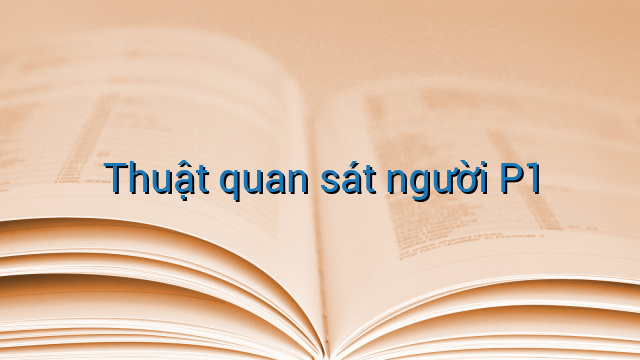 Thuật quan sát người P1