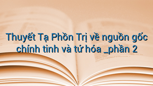 Thuyết Tạ Phồn Trị về nguồn gốc chính tinh và tứ hóa _phần 2