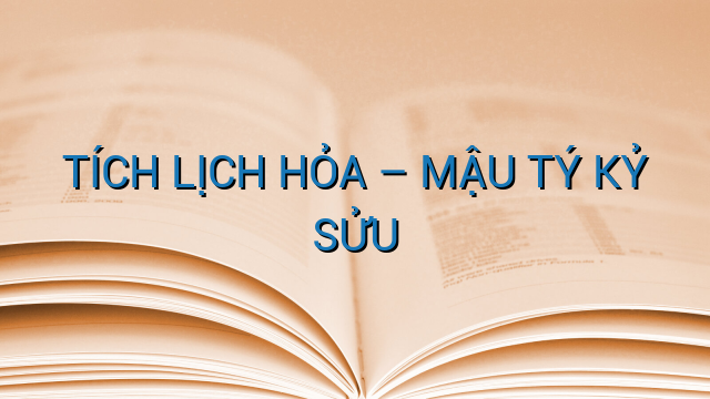 TÍCH LỊCH HỎA – MẬU TÝ KỶ SỬU