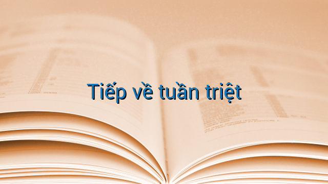 Tiếp về tuần triệt