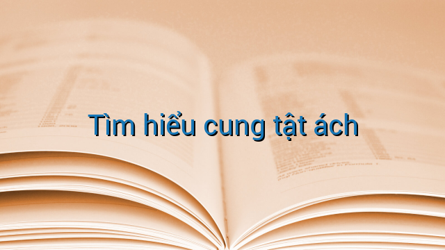 Tìm hiểu cung tật ách