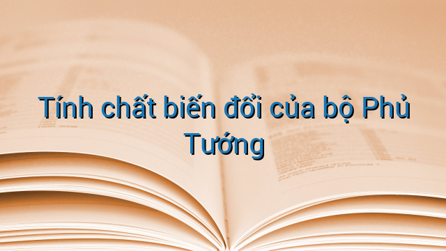 Tính chất biến đổi của bộ Phủ Tướng