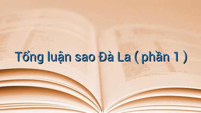 Tổng luận sao Đà La ( phần 1 )