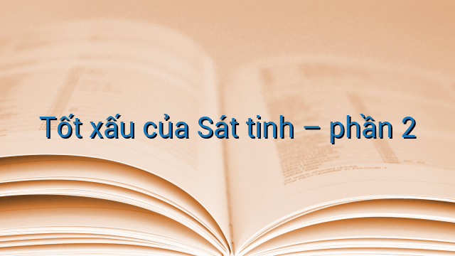 Tốt xấu của Sát tinh - phần 2
