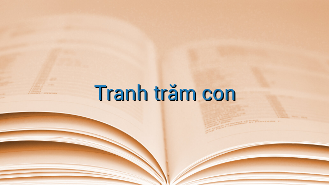 Tranh trăm con