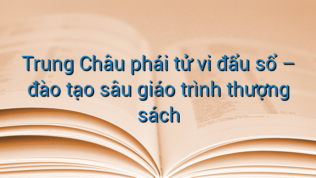 Trung Châu phái tử vi đẩu sổ - đào tạo sâu giáo trình thượng sách