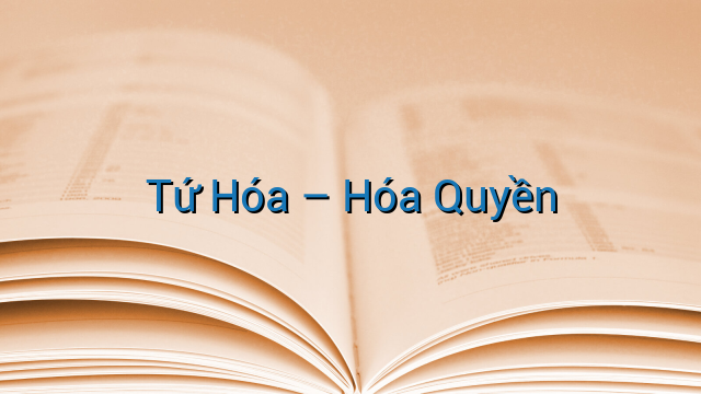 Tứ Hóa - Hóa Quyền