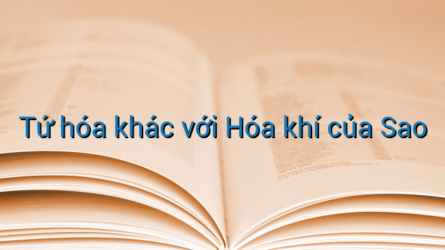 Tứ hóa khác với Hóa khí của Sao