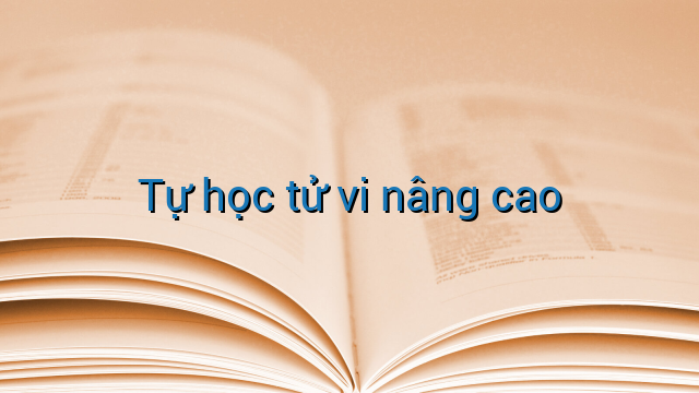 Tự học tử vi nâng cao