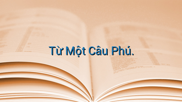Từ Một Câu Phú.