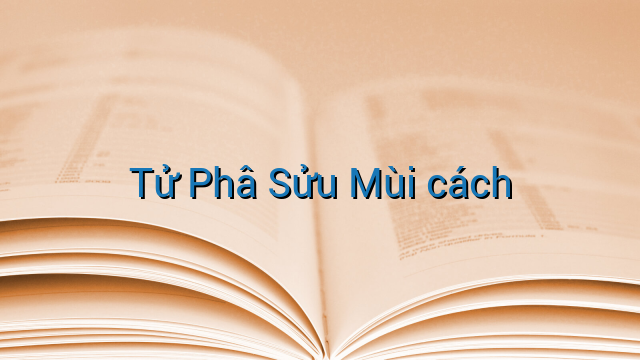 Tử Phâ Sửu Mùi cách