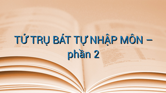 TỨ TRỤ BÁT TỰ NHẬP MÔN - phần 2