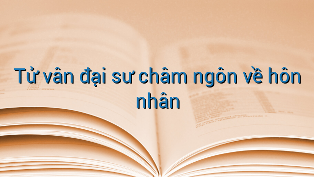 Tử vân đại sư châm ngôn về hôn nhân