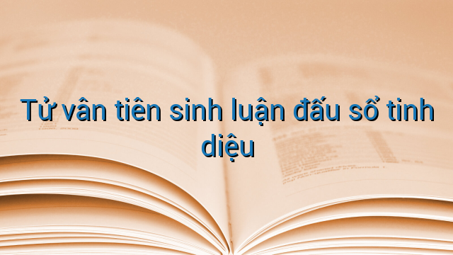 Tử vân tiên sinh luận đấu sổ tinh diệu