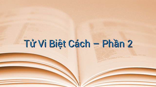 Tử Vi Biệt Cách - Phần 2