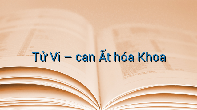 Tử Vi - can Ất hóa Khoa
