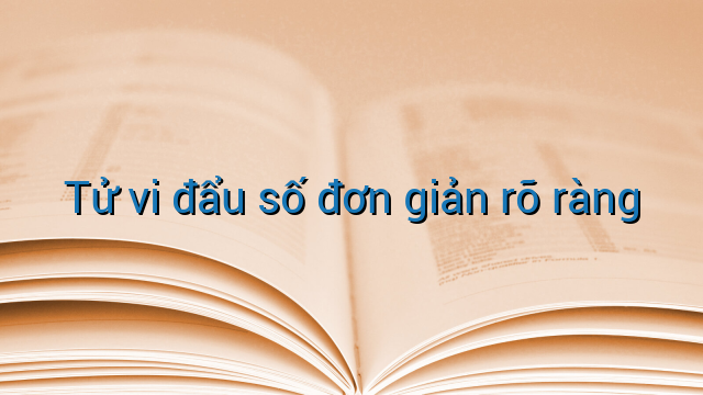 Tử vi đẩu số đơn giản rõ ràng