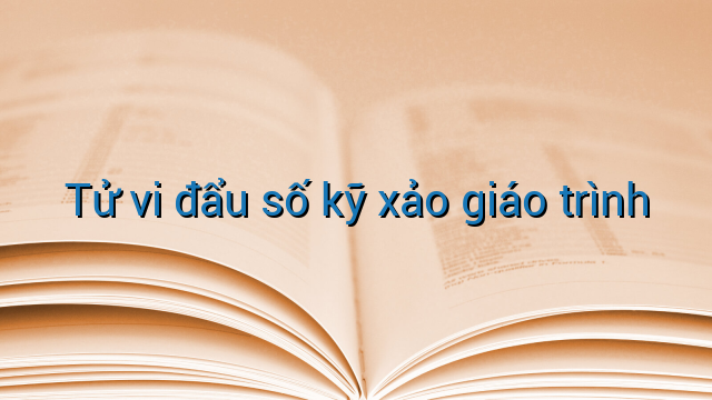 Tử vi đẩu số kỹ xảo giáo trình