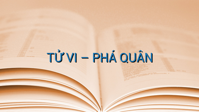 TỬ VI – PHÁ QUÂN
