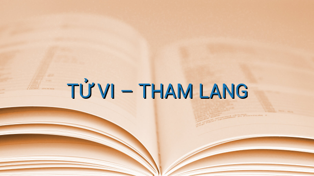 TỬ VI – THAM LANG
