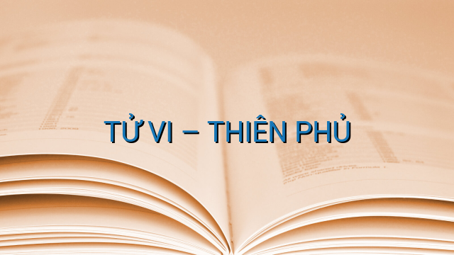 TỬ VI – THIÊN PHỦ