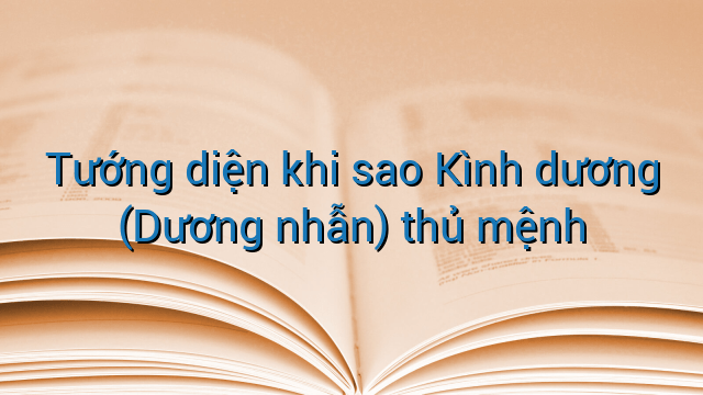 Tướng diện khi sao Kình dương (Dương nhẫn) thủ mệnh