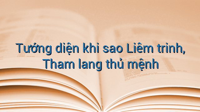 Tướng diện khi sao Liêm trinh, Tham lang thủ mệnh