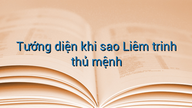 Tướng diện khi sao Liêm trinh thủ mệnh