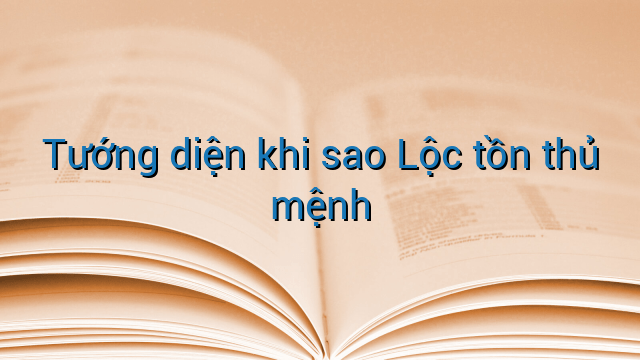 Tướng diện khi sao Lộc tồn thủ mệnh