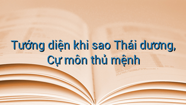Tướng diện khi sao Thái dương, Cự môn thủ mệnh