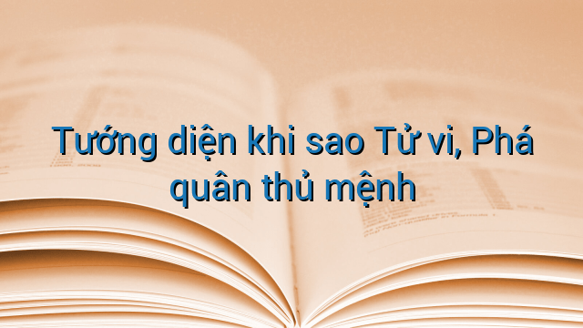 Tướng diện khi sao Tử vi, Phá quân thủ mệnh