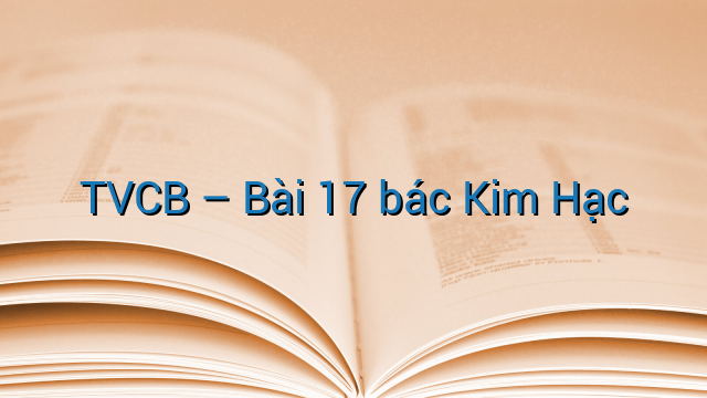 TVCB - Bài 17 bác Kim Hạc