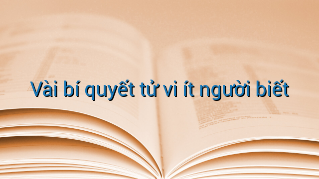 Vài bí quyết tử vi ít người biết