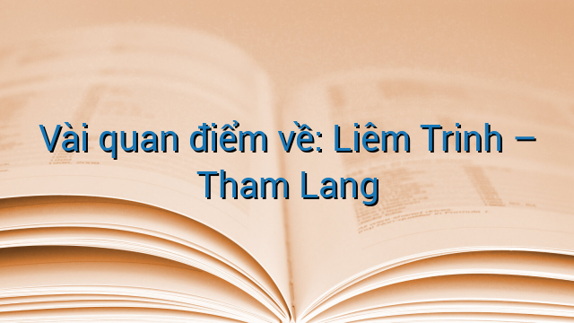 Vài quan điểm về: Liêm Trinh - Tham Lang
