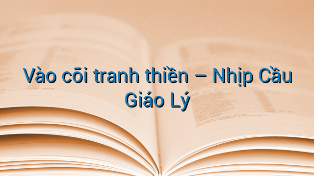 Vào cõi tranh thiền - Nhịp Cầu Giáo Lý