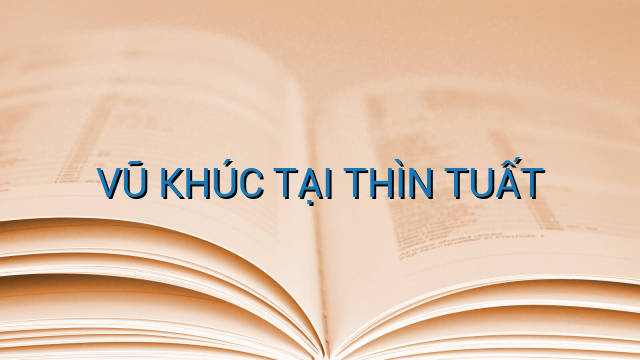 VŨ KHÚC TẠI THÌN TUẤT