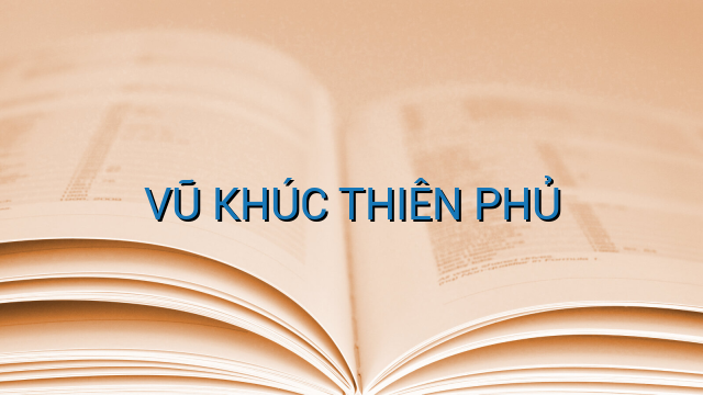 VŨ KHÚC THIÊN PHỦ