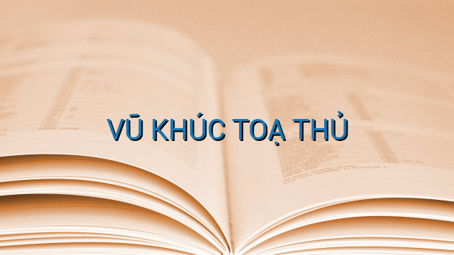 VŨ KHÚC TOẠ THỦ