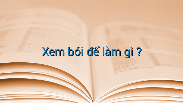 Xem bói để làm gì ?