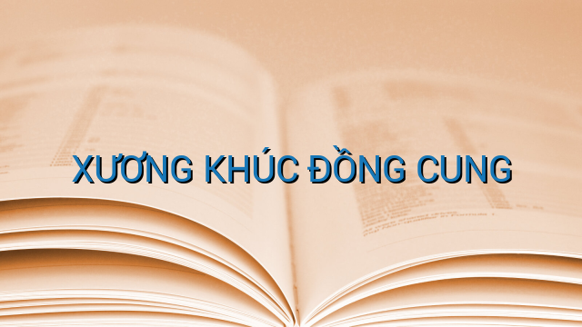XƯƠNG KHÚC ĐỒNG CUNG