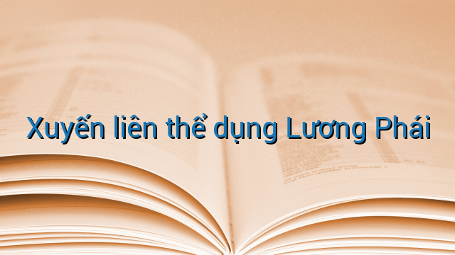 Xuyến liên thể dụng Lương Phái